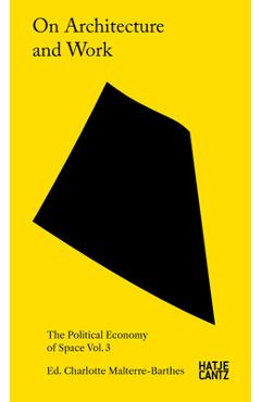 Coperta cărții 'On Architecture and Work: The Political Economy of Space Vol. 3 - Charlotte Malterre-barthes'