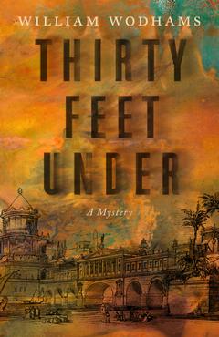 Coperta cărții 'Thirty Feet Under: A Mystery - William Wodhams'