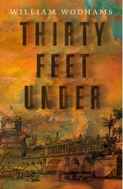 Thirty Feet Under: A Mystery - William Wodhams