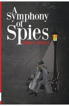 Poza produsului A Symphony of Spies - Thomas R. Boniello