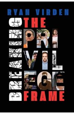 Coperta cărții 'Breaking the Privilege Frame - Ryan Virden'
