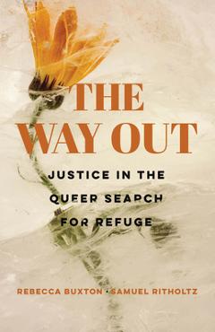 Coperta cărții 'The Way Out: Justice in the Queer Search for Refuge - Rebecca Buxton'