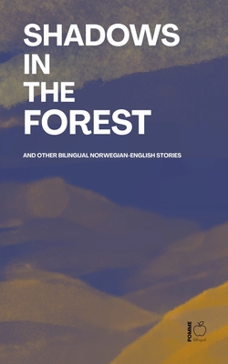 Shadows in the Forest And Other Bilingual Norwegian-English Stories - Pomme Bilingual