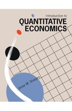 Coperta cărții 'Introduction to Quantitative Economics - Jesse M. Shapiro'