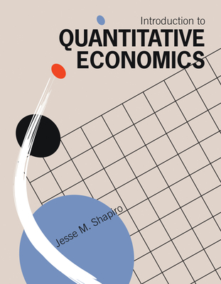 Coperta cărții 'Introduction to Quantitative Economics - Jesse M. Shapiro'