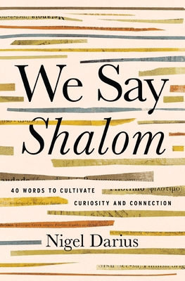 Coperta cărții 'We Say Shalom: 40 Words to Cultivate Curiosity and Connection - Nigel Darius'