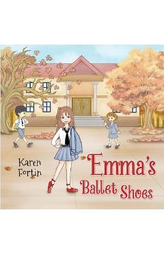 Poza produsului Emma's Ballet Shoes - Karen Fortin