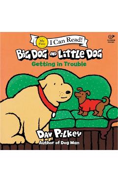 Coperta cărții 'Big Dog and Little Dog Getting in Trouble - Dav Pilkey'