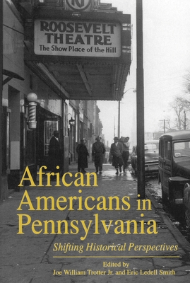 African Americans in Pennsylvania: Shifting Historical Perspectives - Joe William Trotter