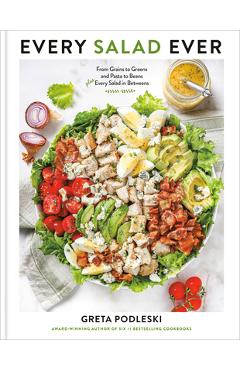 Coperta cărții 'Every Salad Ever: From Grains to Greens and Pasta to Beans Plus Every Salad in Betweens - Greta Podleski'