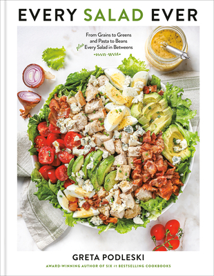 Coperta cărții 'Every Salad Ever: From Grains to Greens and Pasta to Beans Plus Every Salad in Betweens - Greta Podleski'