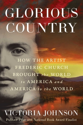 Coperta cărții 'Glorious Country: How the Artist Frederic Church Brought the World to America and America to the World - Victoria'