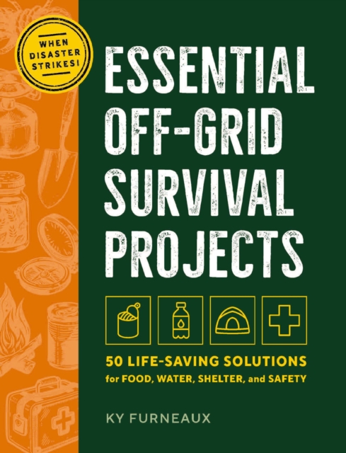 Coperta cărții 'Essential Off-Grid Survival Projects: 50 Life-Saving Solutions for Food, Water, Shelter, and Safety When Disaster'