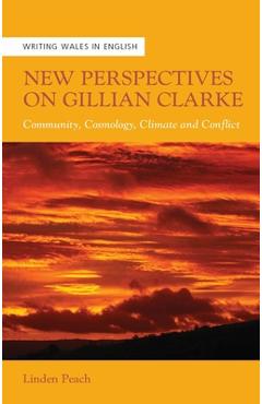 Poza produsului New Perspectives on Gillian Clarke: Community, Cosmology, Climate and Conflict - Linden Peach