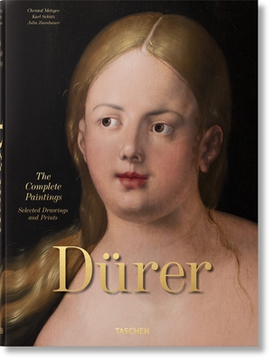 Albrecht Dürer. the Complete Paintings. Selected Drawings and Prints - Christof Metzger