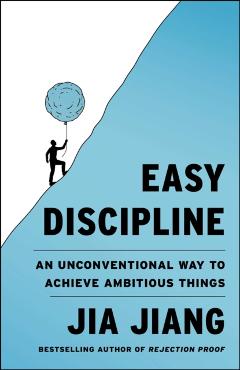 Coperta cărții 'Easy Discipline: An Unconventional Way to Achieve Ambitious Things - Jia Jiang'