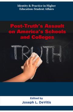 Coperta cărții 'Post-Truth's Assault on America's Schools and Colleges - Joseph L. Devitis'