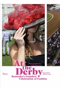 Coperta cărții 'At the Derby: Kentucky's Grandest Celebration of Fashion - Lili Kobielski'