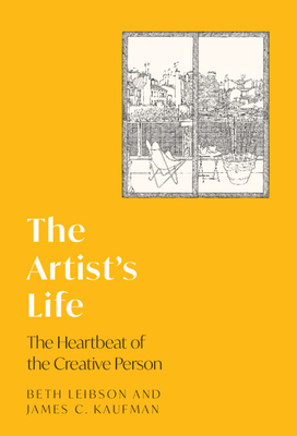 The Artist's Life: The Heartbeat of the Creative Person - Beth Leibson