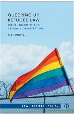 Poza produsului Queering UK Refugee Law: Sexual Diversity and Asylum Administration - Alex Powell