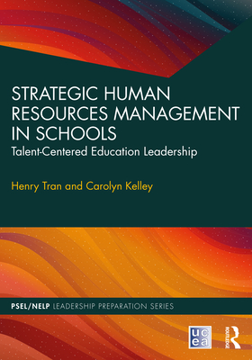 Strategic Human Resources Management in Schools: Talent-Centered Education Leadership - Henry Tran