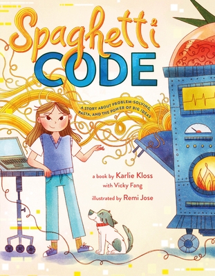 Coperta cărții 'Spaghetti Code: A Story about Problem-Solving, Pasta, and the Power of Big Ideas - Karlie Kloss'