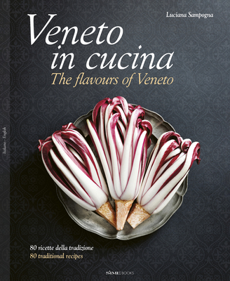 Veneto in Cucina: The Flavours of Veneto - Luciana Sampogna