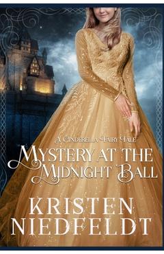 Coperta cărții 'Mystery at the Midnight Ball: A Cinderella Fairy Tale - Kristen Niedfeldt'