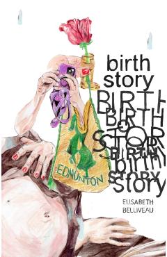 Coperta cărții 'Birth Story - Elisabeth Belliveau'
