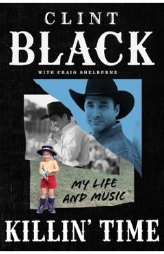 Coperta cărții 'Killin' Time: My Life and Music - Clint Black'