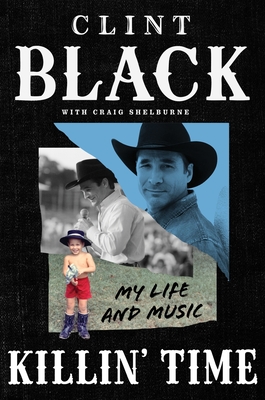 Coperta cărții 'Killin' Time: My Life and Music - Clint Black'