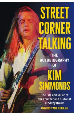 Coperta cărții 'Street Corner Talking, the Autobiography of Kim Simmonds: The Life and Music of the Founder and Guitarist of Savoy'