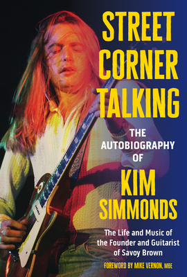Coperta cărții 'Street Corner Talking, the Autobiography of Kim Simmonds: The Life and Music of the Founder and Guitarist of Savoy'