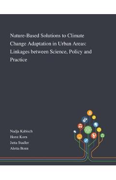Poza produsului Nature-Based Solutions to Climate Change Adaptation in Urban Areas: Linkages Between Science, Policy and Practice - 