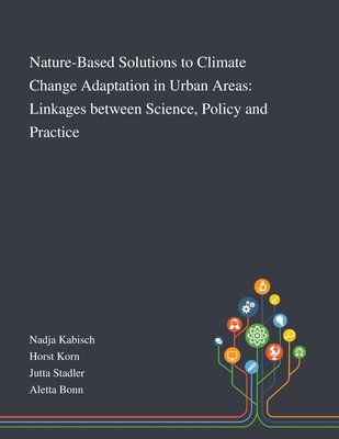 Nature-Based Solutions to Climate Change Adaptation in Urban Areas: Linkages Between Science, Policy and Practice - 