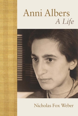 Coperta cărții 'Anni Albers: A Life - Nicholas Fox Weber'