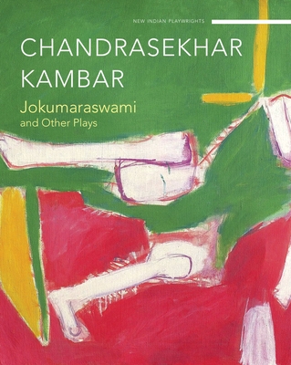 Jokumaraswami: And Other Plays - Chandrashekhar Kambar
