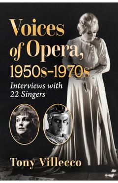 Poza produsului Voices of Opera, 1950s-1970s: Interviews with 22 Singers - Tony Villecco