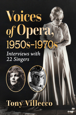 Voices of Opera, 1950s-1970s: Interviews with 22 Singers - Tony Villecco