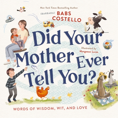 Coperta cărții 'Did Your Mother Ever Tell You?: Words of Wisdom, Wit, and Love -'