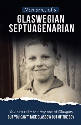 Memories of a Glaswegian Septuagenarian - Joe O'brien