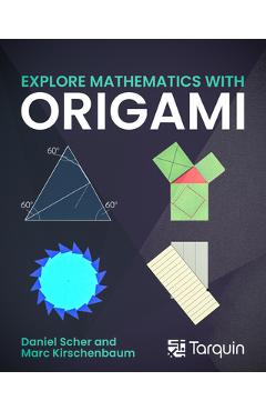Coperta cărții 'Explore Mathematics with Origami - Marc Kirschenbaum'