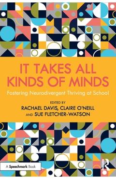 Poza produsului It Takes All Kinds of Minds: Fostering Neurodivergent Thriving at School - Rachael Davis