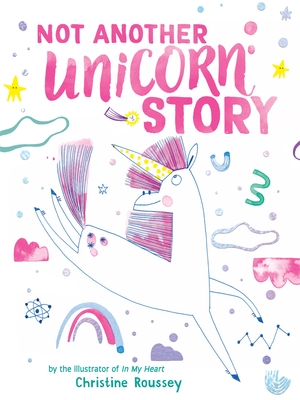 Coperta cărții 'Not Another Unicorn Story: A Picture Book - Christine Roussey'
