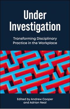 Poza produsului Under Investigation: Transforming Disciplinary Practice in the Workplace - Andrew Cooper