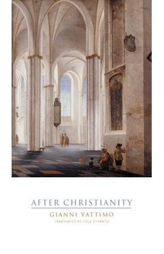 Coperta cărții 'After Christianity - Gianni Vattimo'