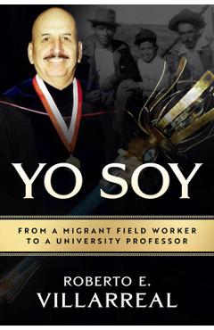 Poza produsului Yo Soy: From a Migrant Field Worker to a University Professor Volume 14 - Roberto E. Villarreal