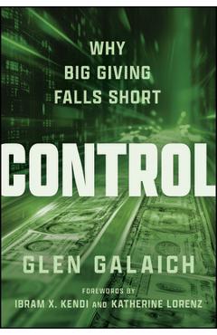 Coperta cărții 'Control: Why Big Giving Falls Short - Glen Galaich'