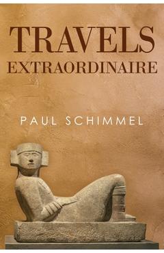 Coperta cărții 'Travels Extraordinaire - Paul Schimmel'