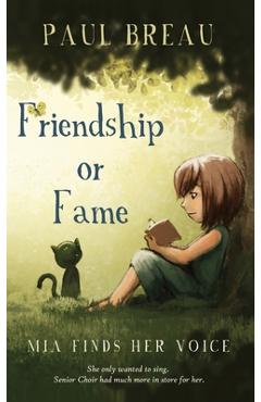 Coperta cărții 'Friendship or Fame Mia Finds Her Voice - Paul Breau'